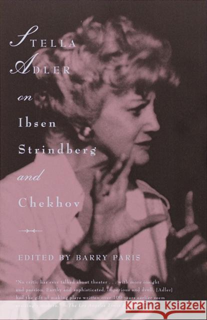 Stella Adler on Ibsen, Strindberg, and Chekhov Adler, Stella 9780679746980 Vintage Books USA