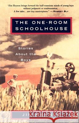 The One-Room Schoolhouse: Stories about the Boys Jim Heynen 9780679747697