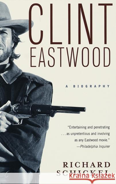 Clint Eastwood: A Biography Richard Schickel 9780679749912 Vintage Books USA