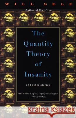 The Quantity Theory of Insanity Will Self 9780679750949 Vintage Books USA