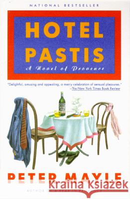 Hotel Pastis: A Novel of Provence Peter Mayle 9780679751113 Vintage Books USA