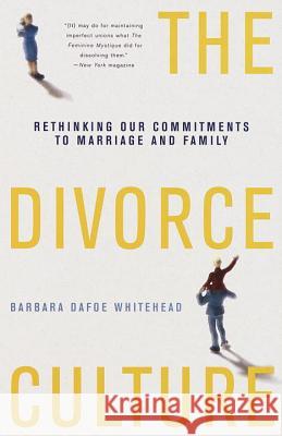 The Divorce Culture: Rethinking Our Commitments to Marriage and Family Barbara Dafoe Whitehead 9780679751687 Vintage Books USA