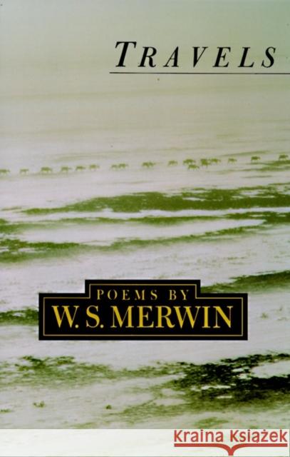 Travels W. S. Merwin 9780679752776 Alfred A. Knopf