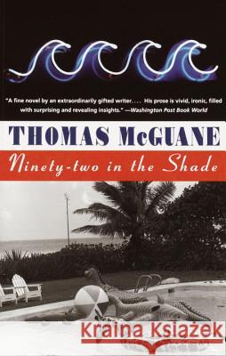 Ninety-Two in the Shade Thomas McGuane 9780679752899