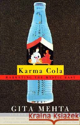 Karma Cola: Marketing the Mystic East Gita Mehta 9780679754336