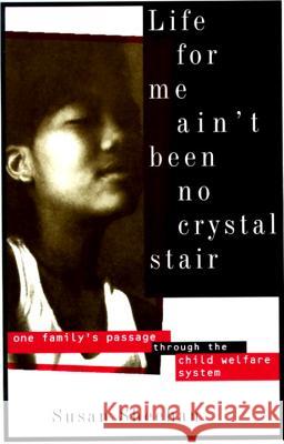 Life for Me Ain't Been No Crystal Stair: One Family's Passage Through the Child Welfare System Susan Sheehan 9780679754503