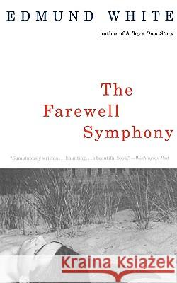 The Farewell Symphony Edmund White 9780679754763 Vintage Books USA