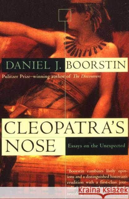 Cleopatra's Nose: Essays on the Unexpected Daniel J. Boorstin 9780679755180 Vintage Books USA
