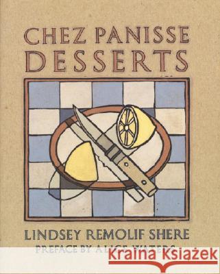 Chez Panisse Desserts: A Cookbook Lindsey R. Shere 9780679755715 Random House