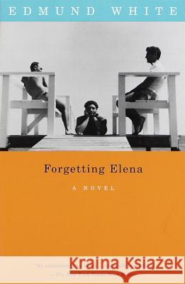 Forgetting Elena Edmund White 9780679755739