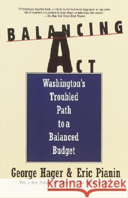 Balancing ACT: Washington's Troubled Path to a Balanced Budget George Hager Eric Pianin 9780679756071 Vintage Books USA