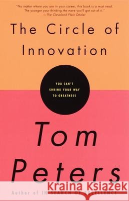 The Circle of Innovation: You Can't Shrink Your Way to Greatness Tom Peters Dean LeBaron 9780679757658 Vintage Books USA