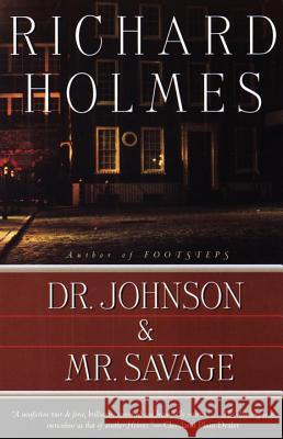 Dr. Johnson & Mr. Savage Richard Holmes 9780679757702 Vintage Books USA
