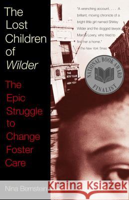 The Lost Children of Wilder: The Epic Struggle to Change Foster Care Nina Bernstein 9780679758341 Vintage Books USA