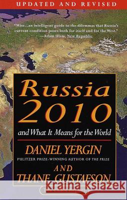 Russia 2010: And What It Means for the World Daniel Yergin Thane Gustafson Yergin 9780679759225 Vintage Books USA