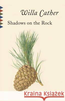 Shadows on the Rock Cather, Willa 9780679764045 Vintage Books USA