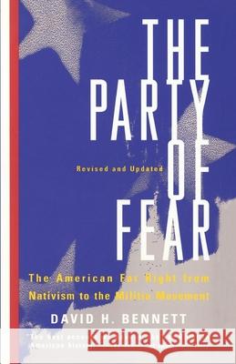 The Party of Fear: From Nativist Movements to the New Right in American History David Bennett 9780679767213 Vintage Books USA