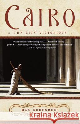 Cairo: The City Victorious Max Rodenbeck 9780679767275 Vintage Books USA