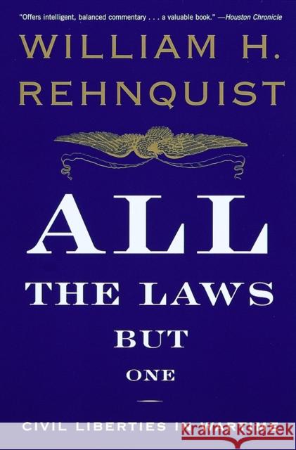 All the Laws But One: Civil Liberties in Wartime William H. Rehnquist 9780679767329