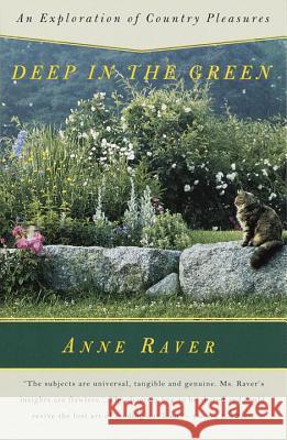 Deep in the Green: An Exploration of Country Pleasures Anne Raver 9780679767985 Vintage Books USA