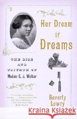 Her Dream of Dreams: The Rise and Triumph of Madam C. J. Walker Beverly Lowry 9780679768036 Vintage Books USA