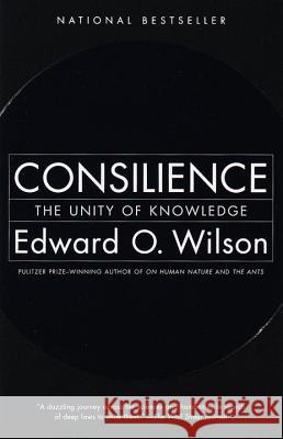 Consilience: The Unity of Knowledge Edward Osborne Wilson 9780679768678 Vintage Books USA