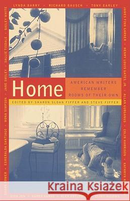 Home: American Writers Remember Rooms of Their Own Sharon Sloan Fiffer Sharon Sloan Fiffer Steven Fiffer 9780679768852
