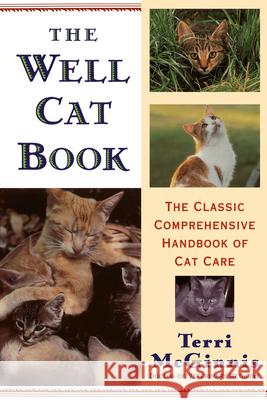 The Well Cat Book: The Classic Comprehensive Handbook of Cat Care Terri McGinnis Pat L. Stewart 9780679770008 Random House