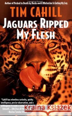 Jaguars Ripped My Flesh Tim Cahill 9780679770794 Vintage Books USA