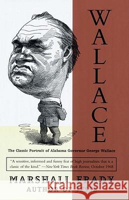 Wallace: The Classic Portrait of Alabama Governor George Wallace Marshall Frady 9780679771289 Random House