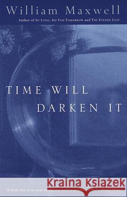 Time Will Darken It William Maxwell 9780679772583 Vintage Books USA