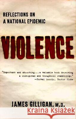 Violence: Reflections on a National Epidemic James Gilligan 9780679779124 Vintage Books USA