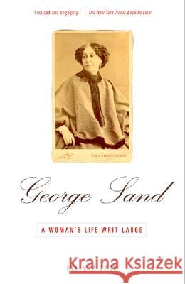 George Sand: A Woman's Life Writ Large Belinda Jack 9780679779186 Vintage Books USA