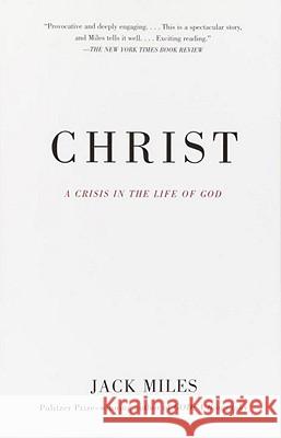 Christ: A Crisis in the Life of God Jack Miles 9780679781608 Vintage Books USA