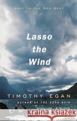 Lasso the Wind: Away to the New West Timothy Egan 9780679781820 Vintage Books USA