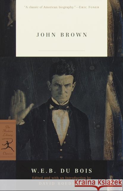 John Brown W. E. B. D David R. Roediger David R. Roediger 9780679783534 Modern Library