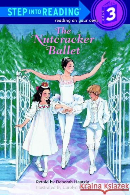 The Nutcracker Ballet Hautzig, Deborah 9780679823858 Random House Books for Young Readers