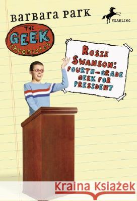 Rosie Swanson: Fourth-Grade Geek for President Barbara Park 9780679833710