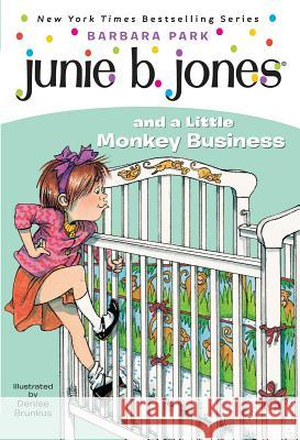 Junie B. Jones #2: Junie B. Jones and a Little Monkey Business Barbara Park John Ed. Johnston Denise Brunkus 9780679838869 Random House Children's Books