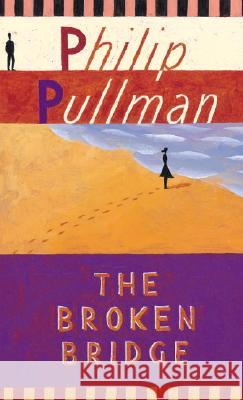 The Broken Bridge Philip Pullman 9780679847151