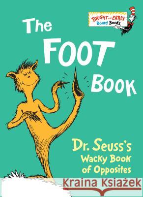The Foot Book: Dr. Seuss's Wacky Book of Opposites Dr Seuss 9780679882800 Random House Books for Young Readers
