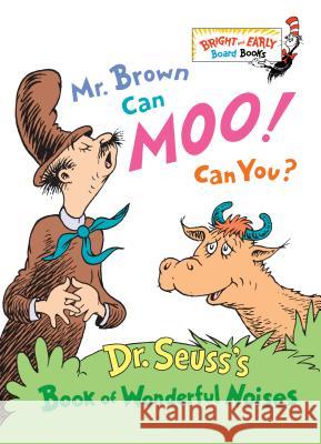 Mr. Brown Can Moo! Can You?: Dr. Seuss's Book of Wonderful Noises Dr Seuss 9780679882824 Random House Books for Young Readers