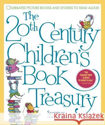 The 20th Century Children's Book Treasury: Celebrated Picture Books and Stories to Read Aloud Janet Schulman Janet Schulman Simon Boughton 9780679886471