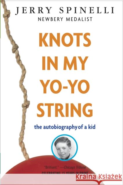 Knots in My Yo-Yo String: The Autobiography of a Kid Spinelli, Jerry 9780679887911 Alfred A. Knopf