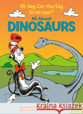 Oh Say Can You Say Di-No-Saur?: All about Dinosaurs Bonnie Worth Bonnie Worht Steve Haefele 9780679891147 Random House Books for Young Readers