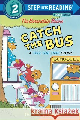 The Berenstain Bears Catch the Bus Stan Berenstain Jan Berenstain Jan Berenstain 9780679892274 Random House Books for Young Readers