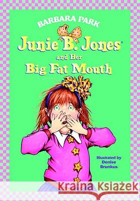 Junie B. Jones #3: Junie B. Jones and Her Big Fat Mouth Barbara Park Richard H. Williams Denise Brunkus 9780679944072 Random House Books for Young Readers