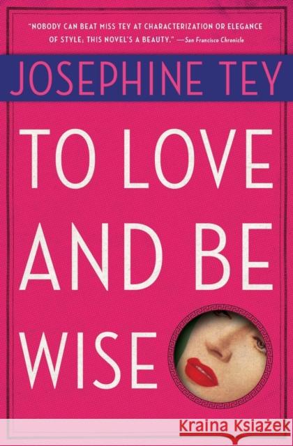 To Love and Be Wise Josephine Tey Robert Barnard 9780684006314 Touchstone Books