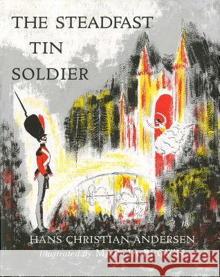 Steadfast Tin Soldier Brown M.                                 Hans Christian Andersen Marcia Brown 9780684125077