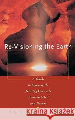 Revisioning the Earth: A Guide to Opening the Healing Channels Between Mind and Nature Paul Devereux 9780684800639 Simon & Schuster